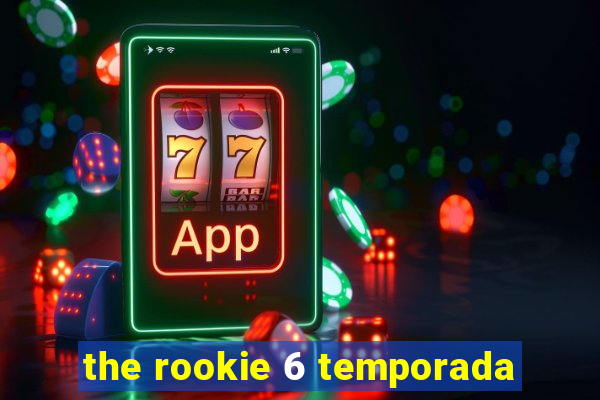 the rookie 6 temporada